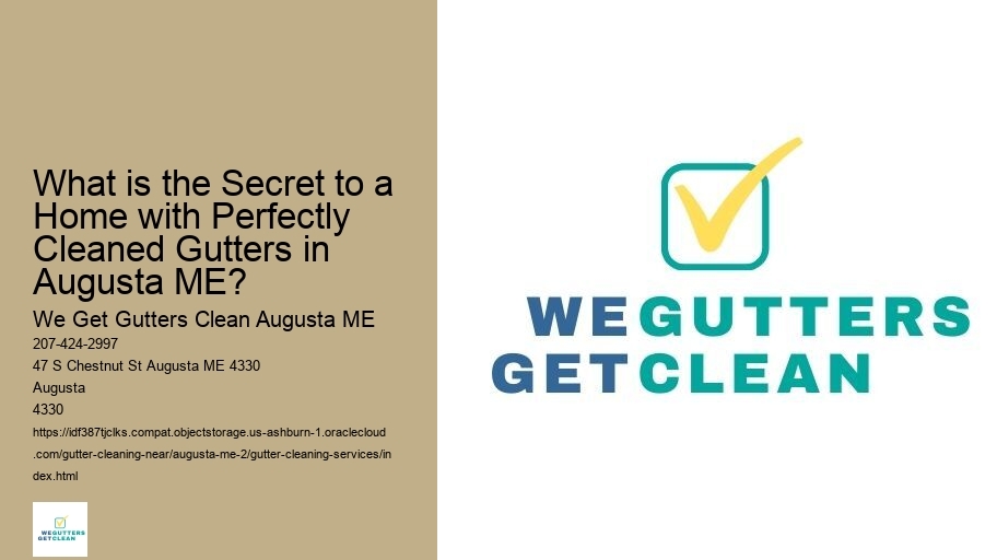 What is the Secret to a Home with Perfectly Cleaned Gutters in Augusta ME? 