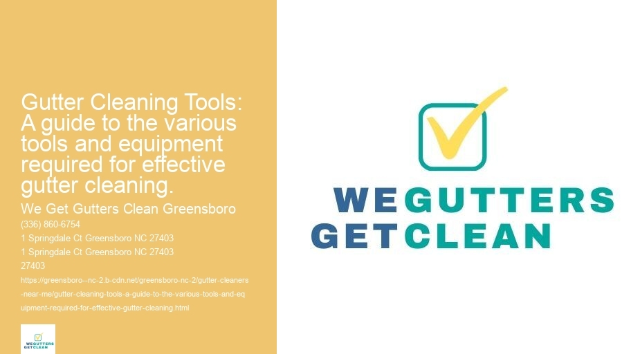 Gutter Cleaning Tools: A guide to the various tools and equipment required for effective gutter cleaning.