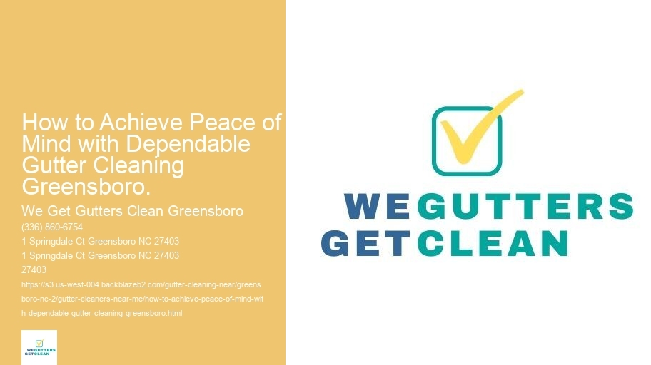 How to Achieve Peace of Mind with Dependable Gutter Cleaning Greensboro.