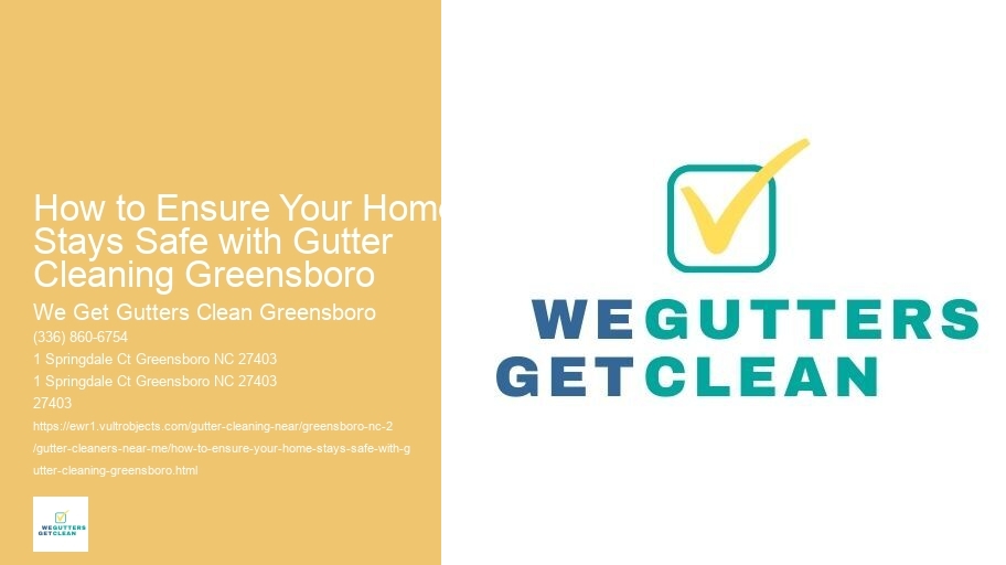 How to Ensure Your Home Stays Safe with Gutter Cleaning Greensboro