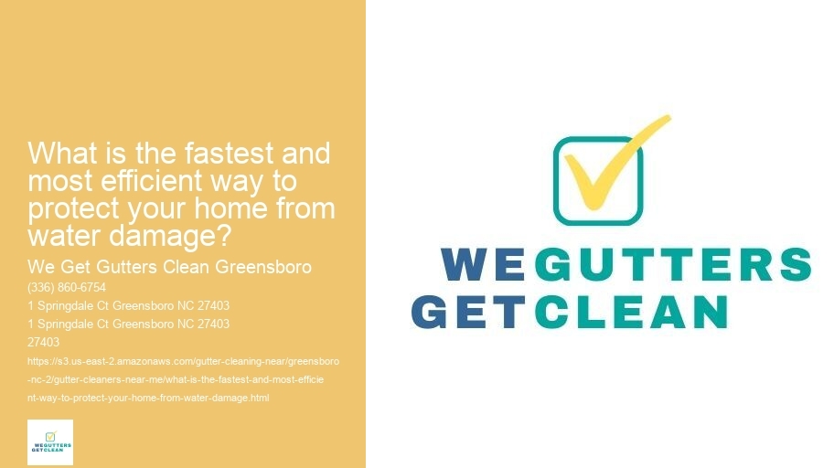 What is the fastest and most efficient way to protect your home from water damage?