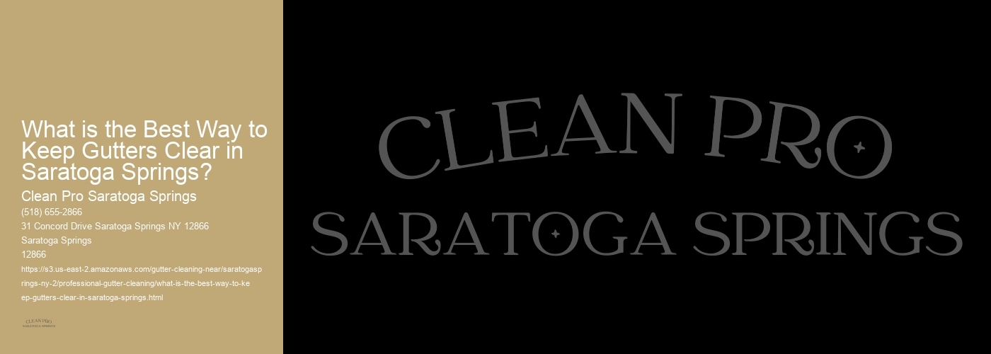 What is the Best Way to Keep Gutters Clear in Saratoga Springs? 